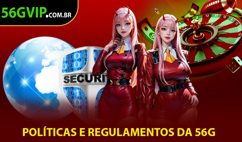 Políticas e Regulamentos da 56G
